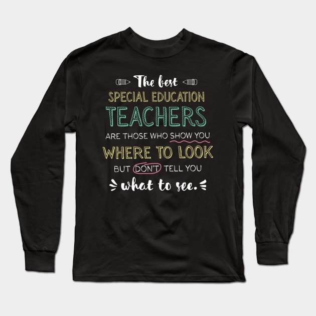 The best Special Education Teachers Appreciation Gifts - Quote Show you where to look Long Sleeve T-Shirt by BetterManufaktur